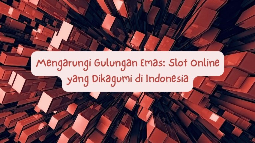Mengarungi Gulungan Emas: Game Yang Dikagumi di Indonesia
