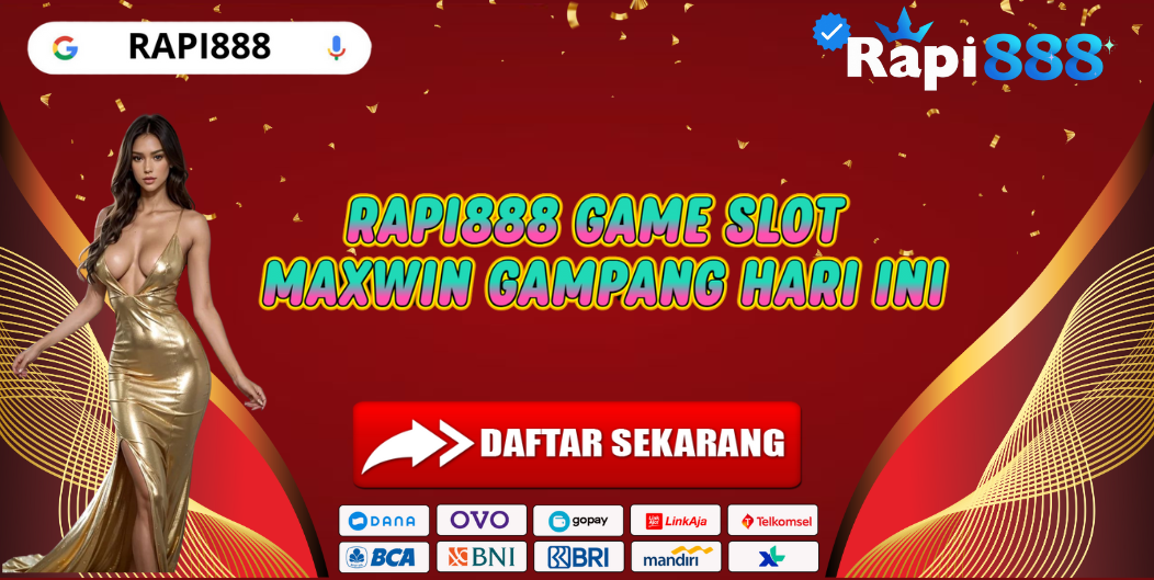 RAPI888 GAME SLOT MAXWIN GAMPANG HARI INI